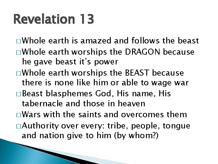 Revelation 13 � Whole earth is amazed and follows the beast � Whole earth