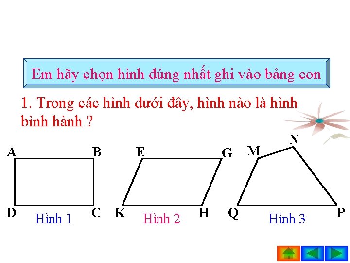 Em hãy chọn hình đúng nhất ghi vào bảng con 1. Trong các hình