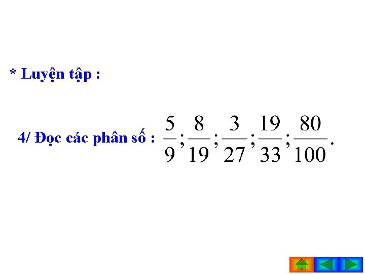 * Luyện tập : 3/ Viết các phân số : a) Hai phần năm