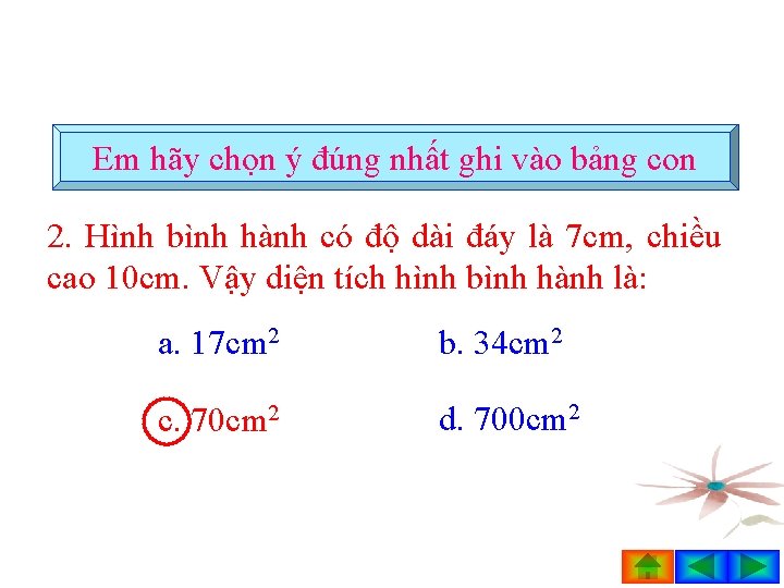 Em hãy chọn ý đúng nhất ghi vào bảng con 2. Hình bình hành