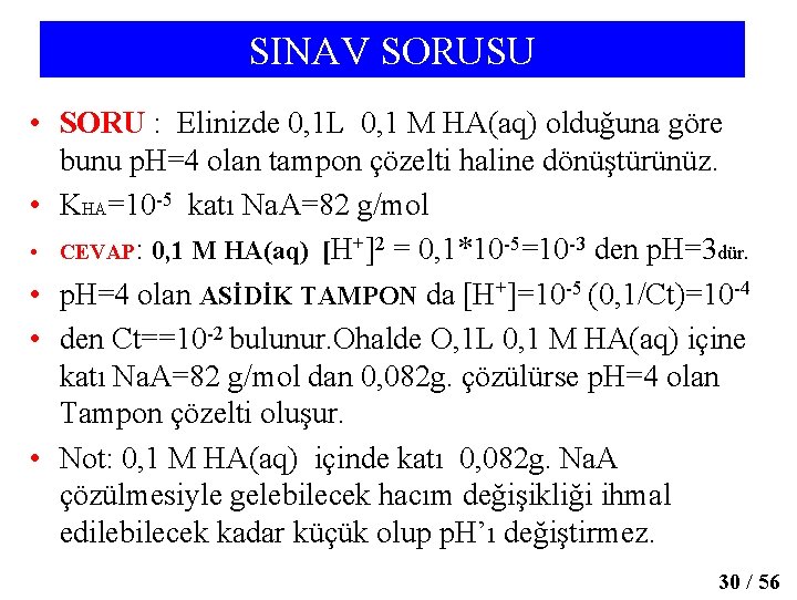 SINAV SORUSU • SORU : Elinizde 0, 1 L 0, 1 M HA(aq) olduğuna