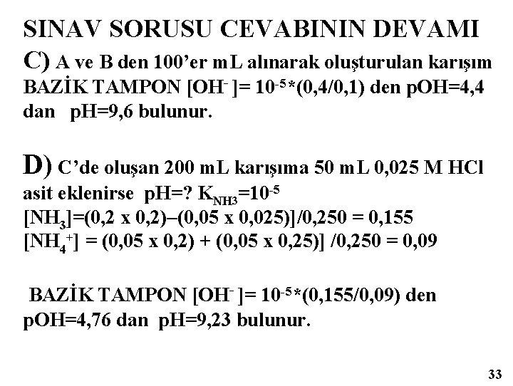 SINAV SORUSU CEVABININ DEVAMI C) A ve B den 100’er m. L alınarak oluşturulan