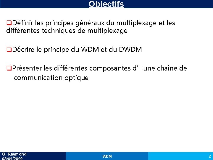 Objectifs q. Définir les principes généraux du multiplexage et les différentes techniques de multiplexage