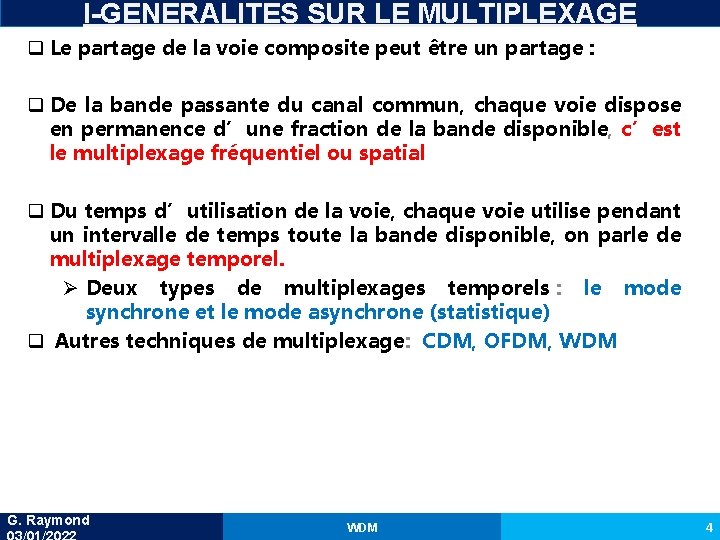 I-GENERALITES SUR LE MULTIPLEXAGE q Le partage de la voie composite peut être un