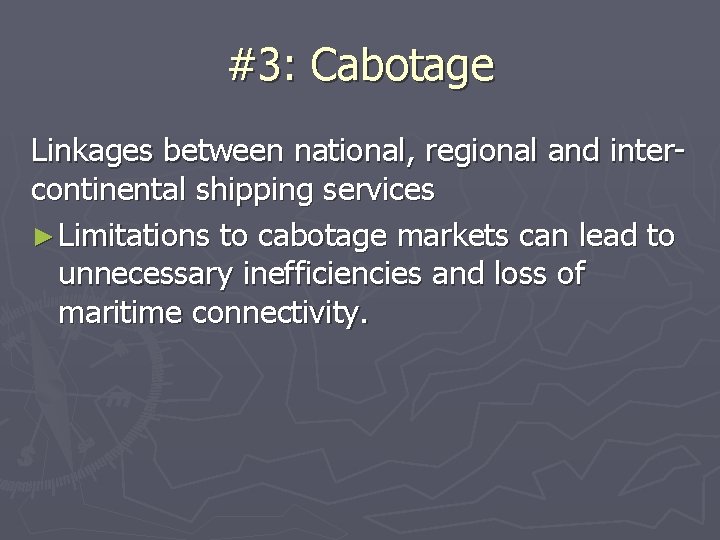#3: Cabotage Linkages between national, regional and intercontinental shipping services ► Limitations to cabotage