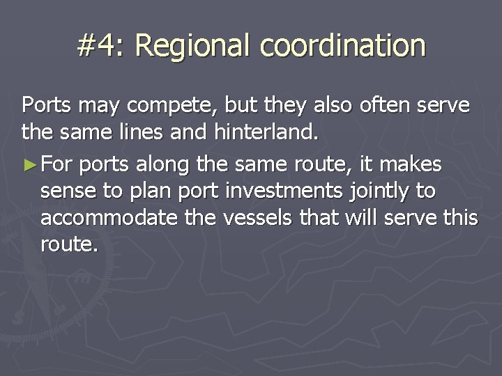 #4: Regional coordination Ports may compete, but they also often serve the same lines