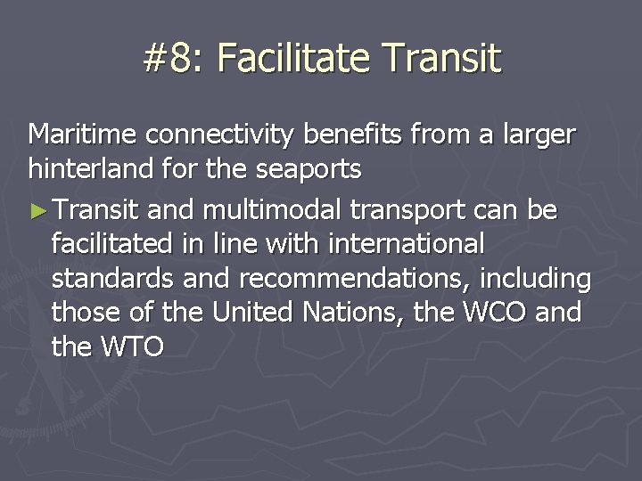 #8: Facilitate Transit Maritime connectivity benefits from a larger hinterland for the seaports ►