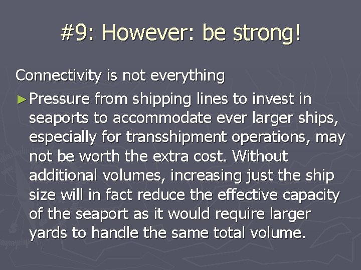 #9: However: be strong! Connectivity is not everything ► Pressure from shipping lines to