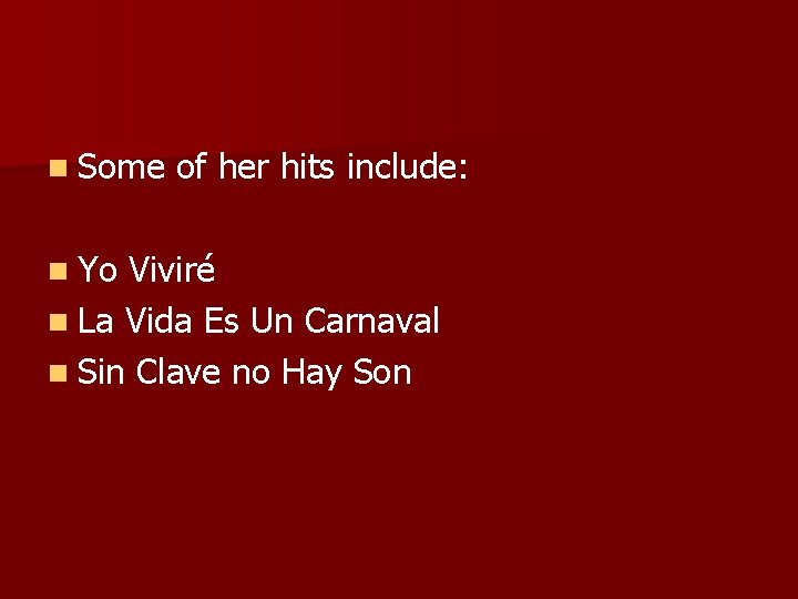 n Some n Yo of her hits include: Viviré n La Vida Es Un n Some n Yo of her hits include: Viviré n La Vida Es Un