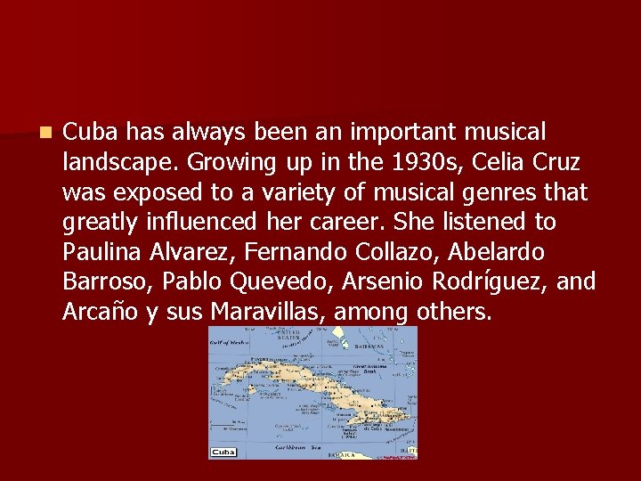 n Cuba has always been an important musical landscape. Growing up in the 1930 n Cuba has always been an important musical landscape. Growing up in the 1930