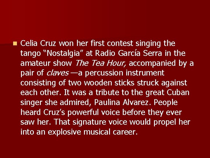 n Celia Cruz won her first contest singing the tango “Nostalgia” at Radio García n Celia Cruz won her first contest singing the tango “Nostalgia” at Radio García