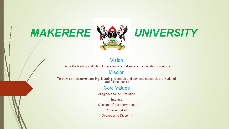 MAKERERE UNIVERSITY Vision To be the leading institution for academic excellence and innovations in