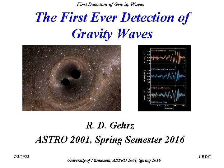 First Detection of Gravity Waves The First Ever Detection of Gravity Waves R. D. First Detection of Gravity Waves The First Ever Detection of Gravity Waves R. D.