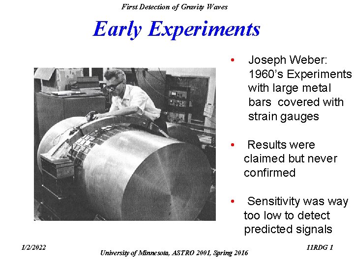 First Detection of Gravity Waves Early Experiments • 1/2/2022 Joseph Weber: 1960’s Experiments with First Detection of Gravity Waves Early Experiments • 1/2/2022 Joseph Weber: 1960’s Experiments with