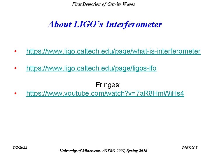 First Detection of Gravity Waves About LIGO’s Interferometer • https: //www. ligo. caltech. edu/page/what-is-interferometer First Detection of Gravity Waves About LIGO’s Interferometer • https: //www. ligo. caltech. edu/page/what-is-interferometer