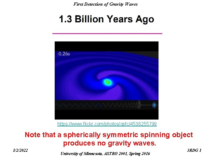 First Detection of Gravity Waves https: //www. flickr. com/photos/gsfc/4538255799 Note that a spherically symmetric First Detection of Gravity Waves https: //www. flickr. com/photos/gsfc/4538255799 Note that a spherically symmetric