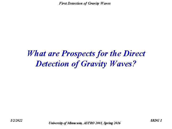 First Detection of Gravity Waves What are Prospects for the Direct Detection of Gravity First Detection of Gravity Waves What are Prospects for the Direct Detection of Gravity