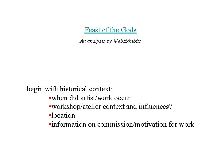 Feast of the Gods An analysis by Web. Exhibits begin with historical context: • Feast of the Gods An analysis by Web. Exhibits begin with historical context: •