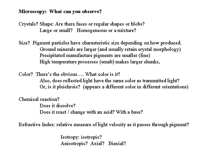 Microscopy: What can you observe? Crystals? Shape: Are there faces or regular shapes or Microscopy: What can you observe? Crystals? Shape: Are there faces or regular shapes or