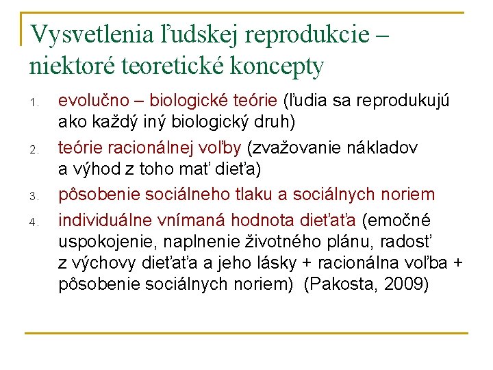 Vysvetlenia ľudskej reprodukcie – niektoré teoretické koncepty 1. 2. 3. 4. evolučno – biologické