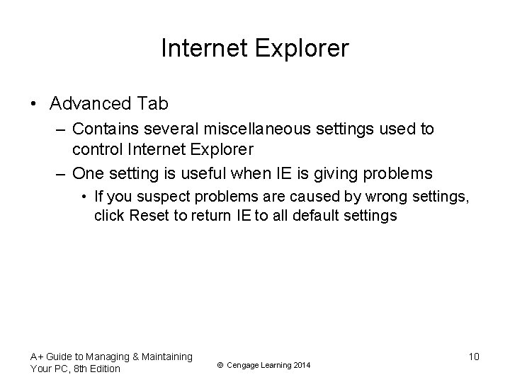 Internet Explorer • Advanced Tab – Contains several miscellaneous settings used to control Internet