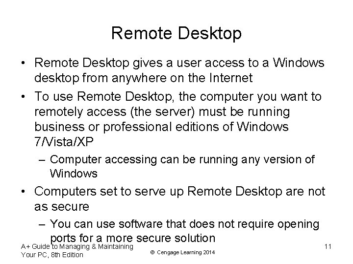 Remote Desktop • Remote Desktop gives a user access to a Windows desktop from