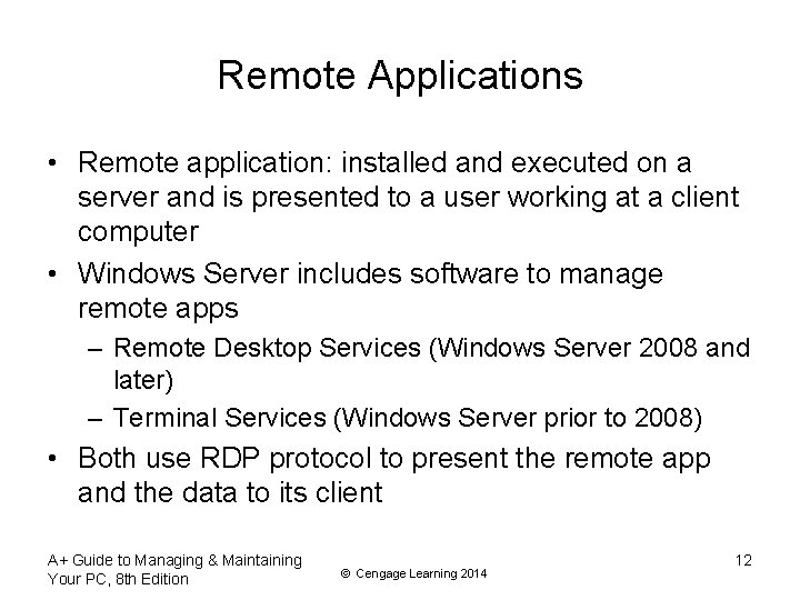 Remote Applications • Remote application: installed and executed on a server and is presented