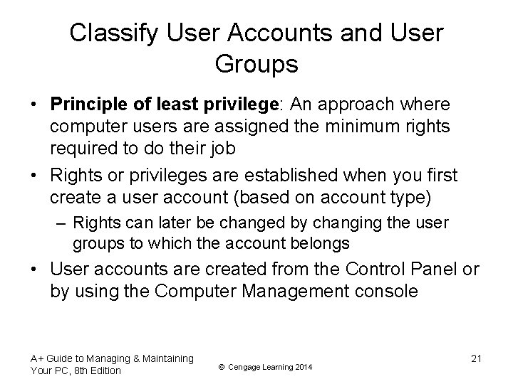 Classify User Accounts and User Groups • Principle of least privilege: An approach where