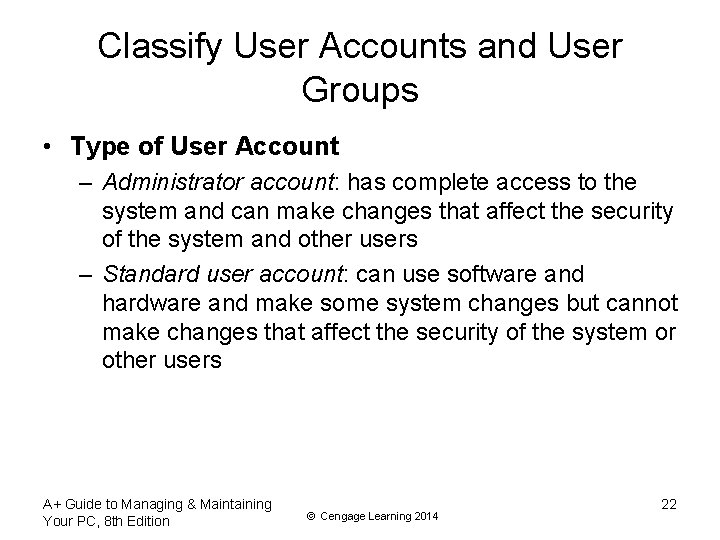 Classify User Accounts and User Groups • Type of User Account – Administrator account: