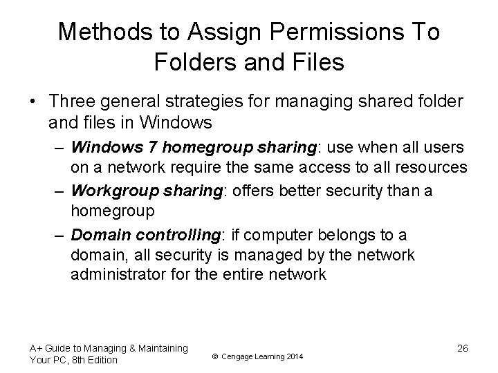 Methods to Assign Permissions To Folders and Files • Three general strategies for managing