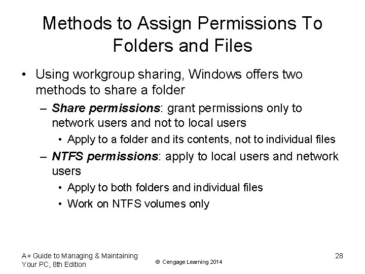 Methods to Assign Permissions To Folders and Files • Using workgroup sharing, Windows offers