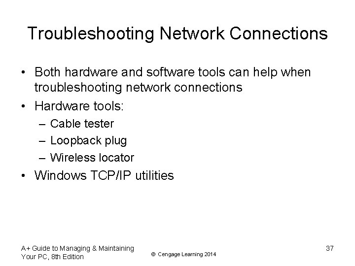 Troubleshooting Network Connections • Both hardware and software tools can help when troubleshooting network