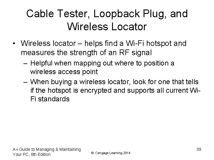 Cable Tester, Loopback Plug, and Wireless Locator • Wireless locator – helps find a
