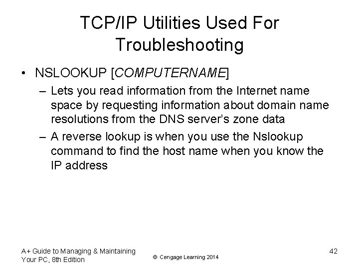 TCP/IP Utilities Used For Troubleshooting • NSLOOKUP [COMPUTERNAME] – Lets you read information from