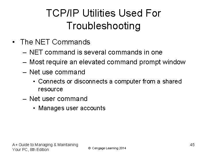 TCP/IP Utilities Used For Troubleshooting • The NET Commands – NET command is several