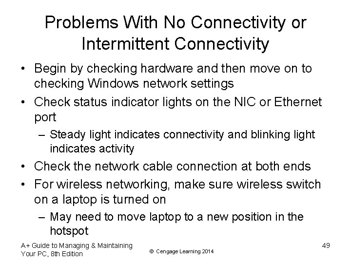 Problems With No Connectivity or Intermittent Connectivity • Begin by checking hardware and then