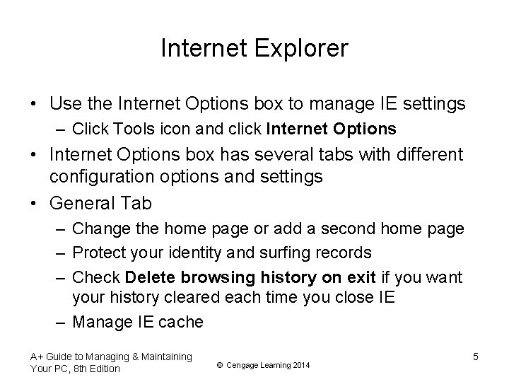 Internet Explorer • Use the Internet Options box to manage IE settings – Click