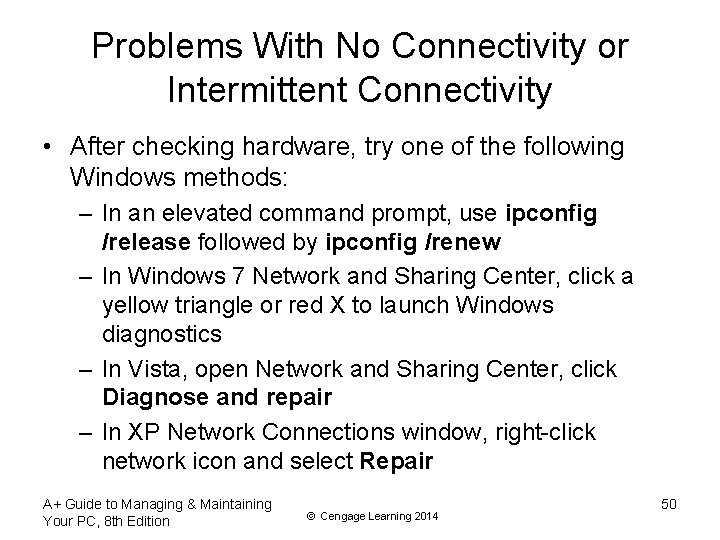 Problems With No Connectivity or Intermittent Connectivity • After checking hardware, try one of