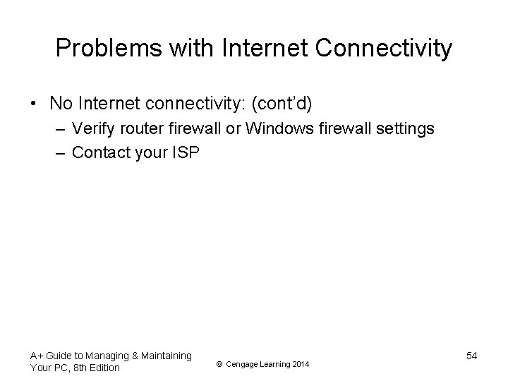 Problems with Internet Connectivity • No Internet connectivity: (cont’d) – Verify router firewall or