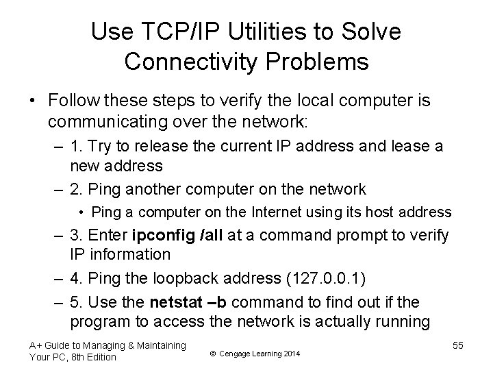 Use TCP/IP Utilities to Solve Connectivity Problems • Follow these steps to verify the