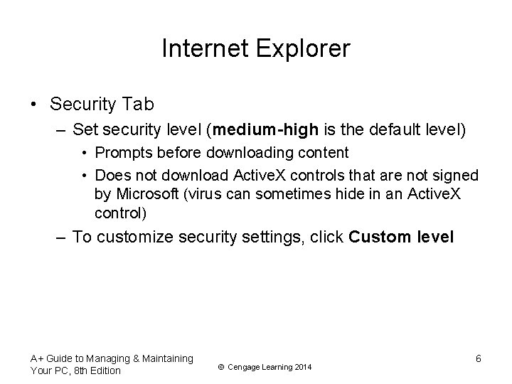 Internet Explorer • Security Tab – Set security level (medium-high is the default level)