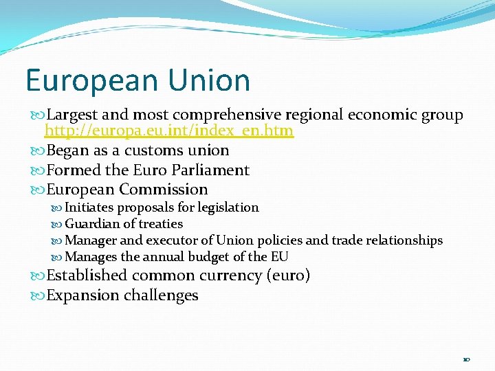 European Union Largest and most comprehensive regional economic group http: //europa. eu. int/index_en. htm