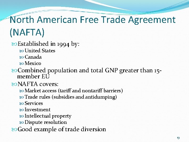North American Free Trade Agreement (NAFTA) Established in 1994 by: United States Canada Mexico