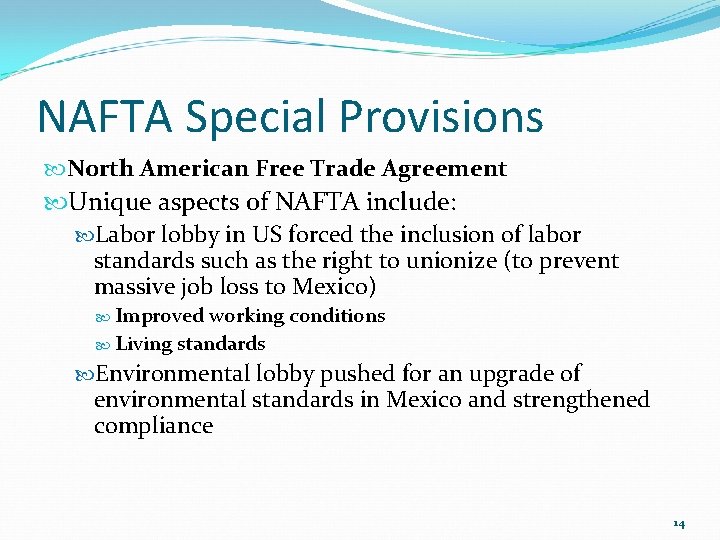 NAFTA Special Provisions North American Free Trade Agreement Unique aspects of NAFTA include: Labor