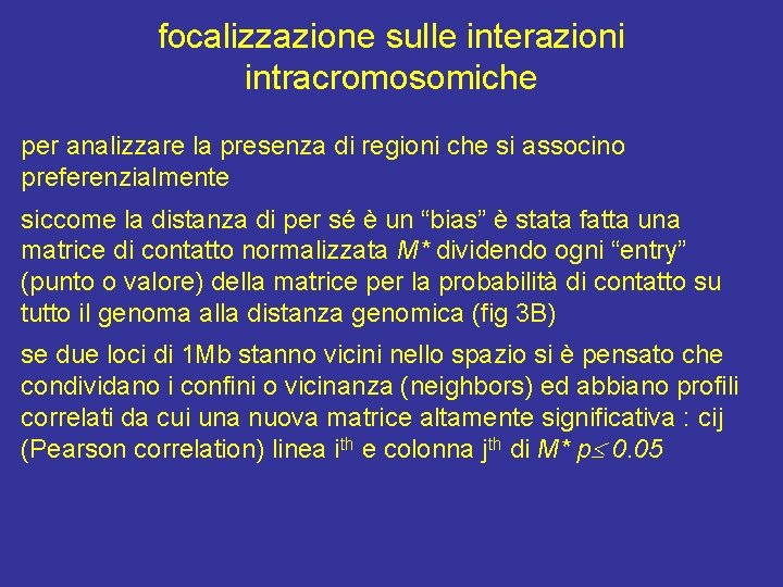 focalizzazione sulle interazioni intracromosomiche per analizzare la presenza di regioni che si associno preferenzialmente