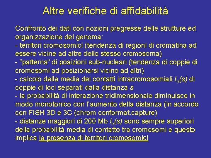 Altre verifiche di affidabilità Confronto dei dati con nozioni pregresse delle strutture ed organizzazione