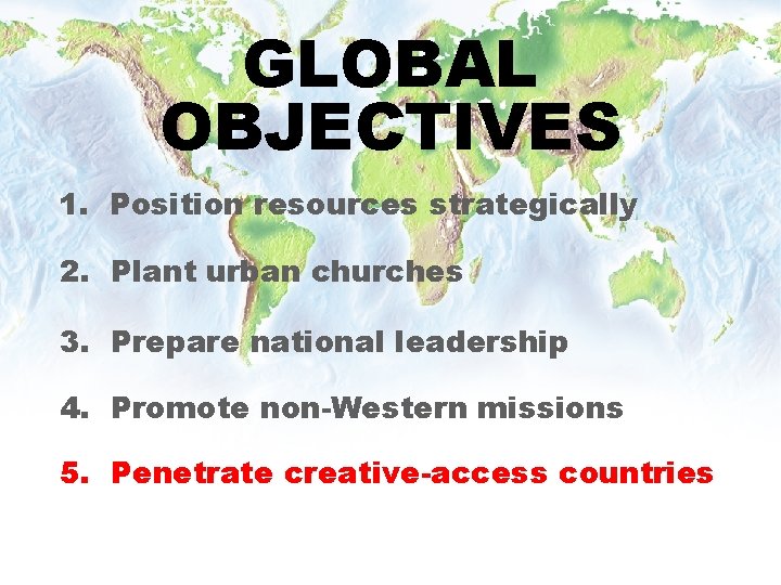 GLOBAL OBJECTIVES 1. Position resources strategically 2. Plant urban churches 3. Prepare national leadership