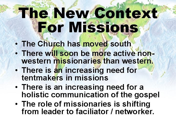 The New Context For Missions • The Church has moved south • There will