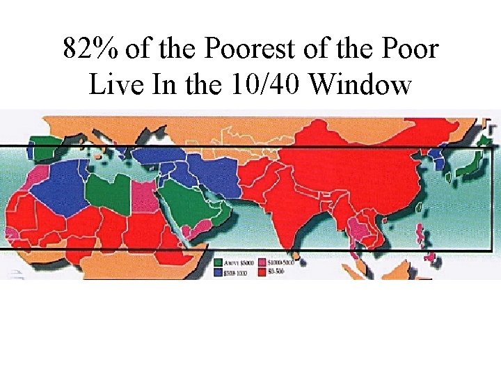 82% of the Poorest of the Poor Live In the 10/40 Window 