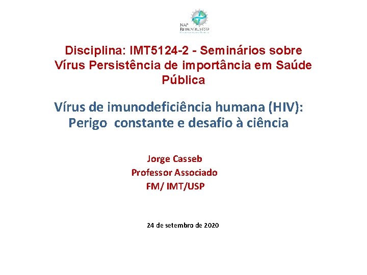 Disciplina: IMT 5124 -2 - Seminários sobre Vírus Persistência de importância em Saúde Pública